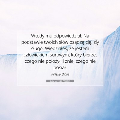 Picture 07 - Łukasza 19:22 POLUBG - Wtedy mu odpowiedział: Na podstawie twoich - Bible Verse Picture