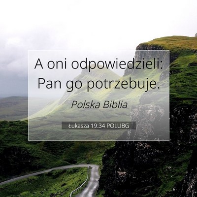 Picture 07 - Łukasza 19:34 POLUBG - A oni odpowiedzieli: Pan go - Bible Verse Picture