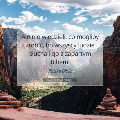 Picture 07 - Łukasza 19:48 POLUBG - Ale nie wiedzieli, co mogliby zrobić, bo wszyscy - Bible Verse Picture