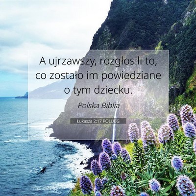 Picture 07 - Łukasza 2:17 POLUBG - A ujrzawszy, rozgłosili to, co zostało im - Bible Verse Picture