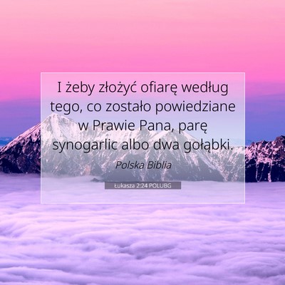 Picture 07 - Łukasza 2:24 POLUBG - I żeby złożyć ofiarę według tego, co - Bible Verse Picture