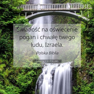 Picture 07 - Łukasza 2:32 POLUBG - Światłość na oświecenie pogan i chwałę - Bible Verse Picture