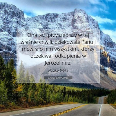 Picture 07 - Łukasza 2:38 POLUBG - Ona też, przyszedłszy w tej właśnie chwili, - Bible Verse Picture