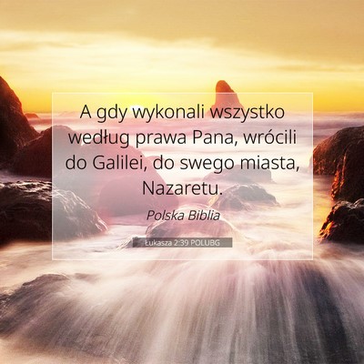 Picture 07 - Łukasza 2:39 POLUBG - A gdy wykonali wszystko według prawa Pana, - Bible Verse Picture