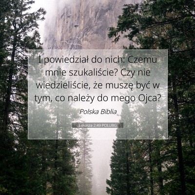 Picture 07 - Łukasza 2:49 POLUBG - I powiedział do nich: Czemu mnie szukaliście? - Bible Verse Picture