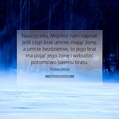 Picture 07 - Łukasza 20:28 POLUBG - Nauczycielu, Mojżesz nam napisał: Jeśli czyjś - Bible Verse Picture