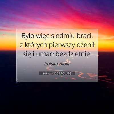 Picture 07 - Łukasza 20:29 POLUBG - Było więc siedmiu braci, z których pierwszy - Bible Verse Picture