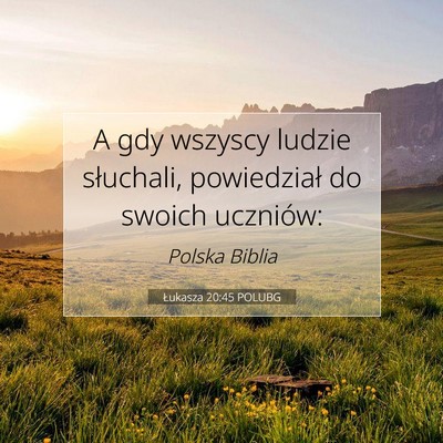 Picture 07 - Łukasza 20:45 POLUBG - A gdy wszyscy ludzie słuchali, powiedział do - Bible Verse Picture