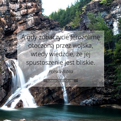 Picture 07 - Łukasza 21:20 POLUBG - A gdy zobaczycie Jerozolimę otoczoną przez - Bible Verse Picture