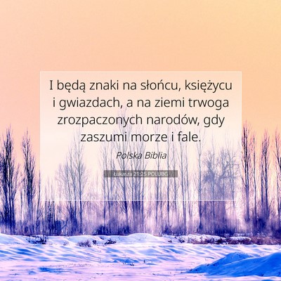 Picture 07 - Łukasza 21:25 POLUBG - I będą znaki na słońcu, księżycu i - Bible Verse Picture