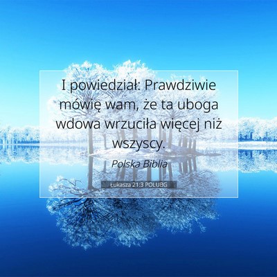 Picture 07 - Łukasza 21:3 POLUBG - I powiedział: Prawdziwie mówię wam, że ta - Bible Verse Picture