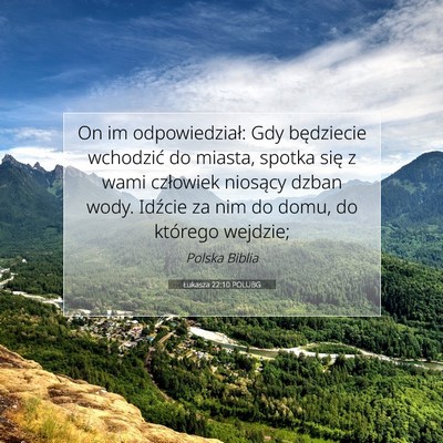 Picture 07 - Łukasza 22:10 POLUBG - On im odpowiedział: Gdy będziecie wchodzić do - Bible Verse Picture