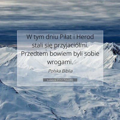 Picture 07 - Łukasza 23:12 POLUBG - W tym dniu Piłat i Herod stali się - Bible Verse Picture