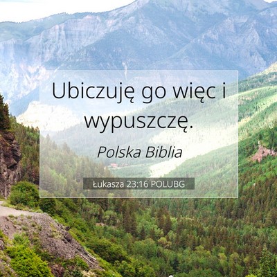 Picture 07 - Łukasza 23:16 POLUBG - Ubiczuję go więc i - Bible Verse Picture