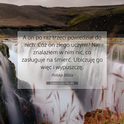 Picture 07 - Łukasza 23:22 POLUBG - A on po raz trzeci powiedział do nich: Cóż on - Bible Verse Picture