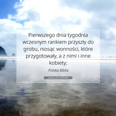 Picture 07 - Łukasza 24:1 POLUBG - Pierwszego dnia tygodnia wczesnym rankiem - Bible Verse Picture