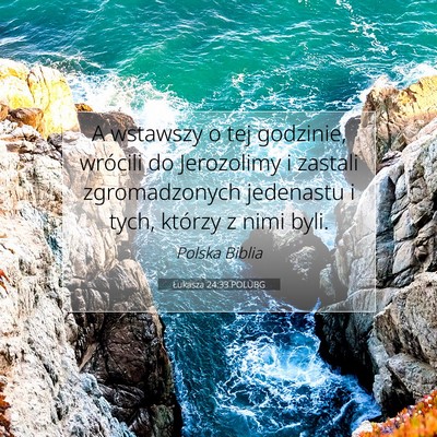 Picture 07 - Łukasza 24:33 POLUBG - A wstawszy o tej godzinie, wrócili do Jerozolimy - Bible Verse Picture
