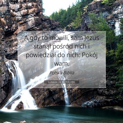 Picture 07 - Łukasza 24:36 POLUBG - A gdy to mówili, sam Jezus stanął pośród - Bible Verse Picture