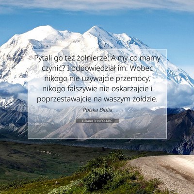 Picture 07 - Łukasza 3:14 POLUBG - Pytali go też żołnierze: A my co mamy czynić? - Bible Verse Picture