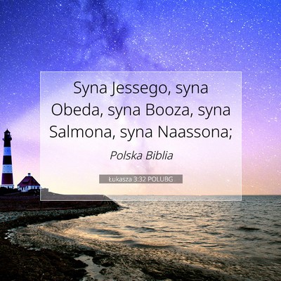 Picture 07 - Łukasza 3:32 POLUBG - Syna Jessego, syna Obeda, syna Booza, syna - Bible Verse Picture