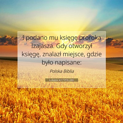 Picture 07 - Łukasza 4:17 POLUBG - I podano mu księgę proroka Izajasza. Gdy - Bible Verse Picture