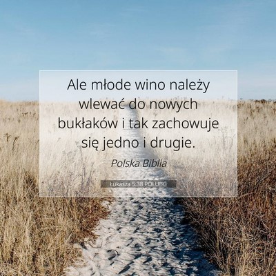 Picture 07 - Łukasza 5:38 POLUBG - Ale młode wino należy wlewać do nowych - Bible Verse Picture