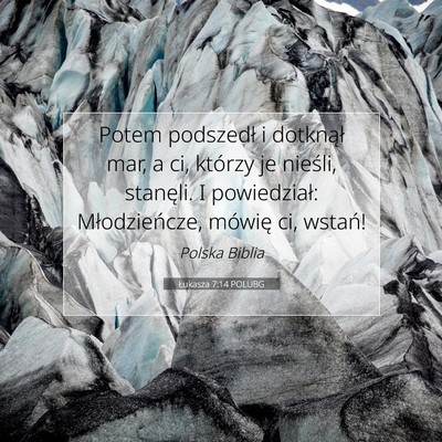 Picture 07 - Łukasza 7:14 POLUBG - Potem podszedł i dotknął mar, a ci, którzy je - Bible Verse Picture