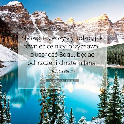 Picture 07 - Łukasza 7:29 POLUBG - Słysząc to, wszyscy ludzie, jak również - Bible Verse Picture