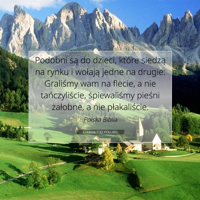 Picture 07 - Łukasza 7:32 POLUBG - Podobni są do dzieci, które siedzą na rynku i - Bible Verse Picture