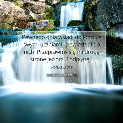Picture 07 - Łukasza 8:22 POLUBG - Pewnego dnia wsiadł do łodzi ze swymi uczniami - Bible Verse Picture