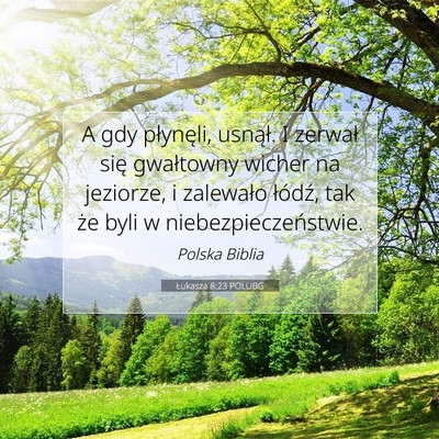 Picture 07 - Łukasza 8:23 POLUBG - A gdy płynęli, usnął. I zerwał się - Bible Verse Picture