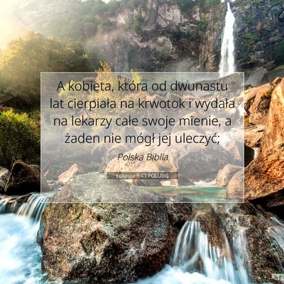 Picture 07 - Łukasza 8:43 POLUBG - A kobieta, która od dwunastu lat cierpiała na - Bible Verse Picture