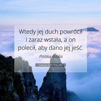 Picture 07 - Łukasza 8:55 POLUBG - Wtedy jej duch powrócił i zaraz wstała, a on - Bible Verse Picture
