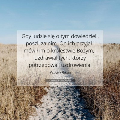Picture 07 - Łukasza 9:11 POLUBG - Gdy ludzie się o tym dowiedzieli, poszli za nim. - Bible Verse Picture