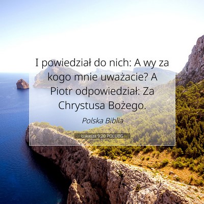 Picture 07 - Łukasza 9:20 POLUBG - I powiedział do nich: A wy za kogo mnie - Bible Verse Picture
