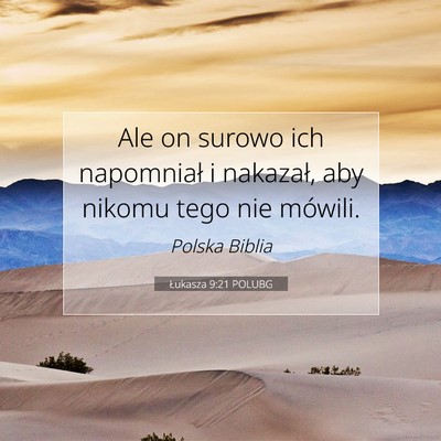 Picture 07 - Łukasza 9:21 POLUBG - Ale on surowo ich napomniał i nakazał, aby - Bible Verse Picture