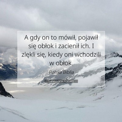 Picture 07 - Łukasza 9:34 POLUBG - A gdy on to mówił, pojawił się obłok i - Bible Verse Picture