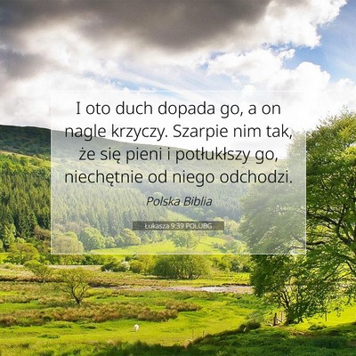 Picture 07 - Łukasza 9:39 POLUBG - I oto duch dopada go, a on nagle krzyczy. Szarpie - Bible Verse Picture