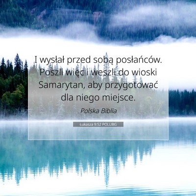 Picture 07 - Łukasza 9:52 POLUBG - I wysłał przed sobą posłańców. Poszli więc - Bible Verse Picture