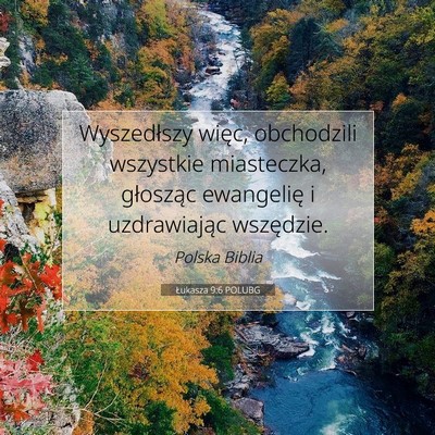 Picture 07 - Łukasza 9:6 POLUBG - Wyszedłszy więc, obchodzili wszystkie - Bible Verse Picture