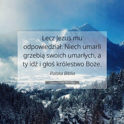 Picture 07 - Łukasza 9:60 POLUBG - Lecz Jezus mu odpowiedział: Niech umarli - Bible Verse Picture