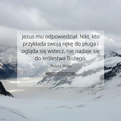 Picture 07 - Łukasza 9:62 POLUBG - Jezus mu odpowiedział: Nikt, kto przykłada - Bible Verse Picture