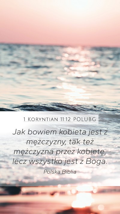 1 Koryntian 11:12 POLUBG Mobile Phone Wallpaper - Jak bowiem kobieta jest z mężczyzny, tak też - Mobile Bible Verse Wallpaper