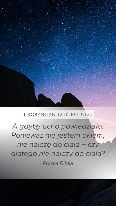 1 Koryntian 12:16 POLUBG Mobile Phone Wallpaper - A gdyby ucho powiedziało: Ponieważ nie jestem - Mobile Bible Verse Wallpaper