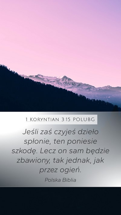 1 Koryntian 3:15 POLUBG Mobile Phone Wallpaper - Jeśli zaś czyjeś dzieło spłonie, ten - Mobile Bible Verse Wallpaper