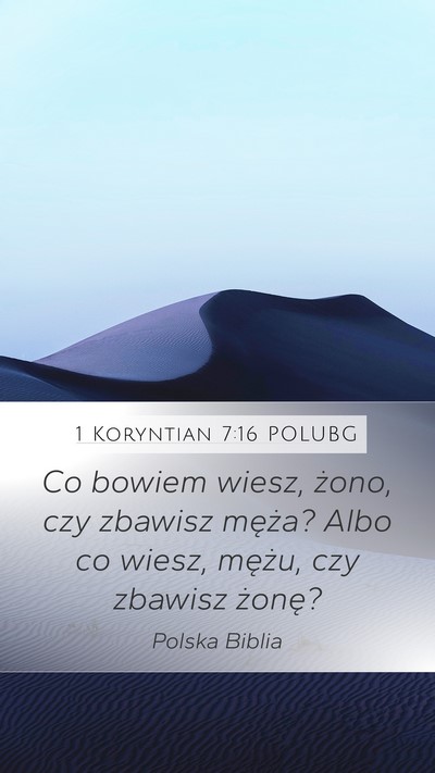1 Koryntian 7:16 POLUBG Mobile Phone Wallpaper - Co bowiem wiesz, żono, czy zbawisz męża? Albo - Mobile Bible Verse Wallpaper