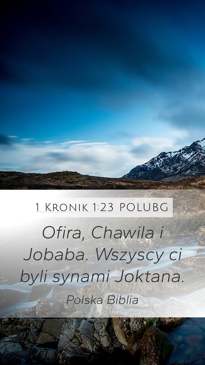 1 Kronik 1:23 POLUBG Mobile Phone Wallpaper - Ofira, Chawila i Jobaba. Wszyscy ci byli synami - Mobile Bible Verse Wallpaper