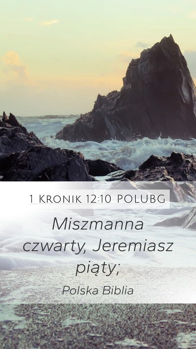 1 Kronik 12:10 POLUBG Mobile Phone Wallpaper - Miszmanna czwarty, Jeremiasz - Mobile Bible Verse Wallpaper