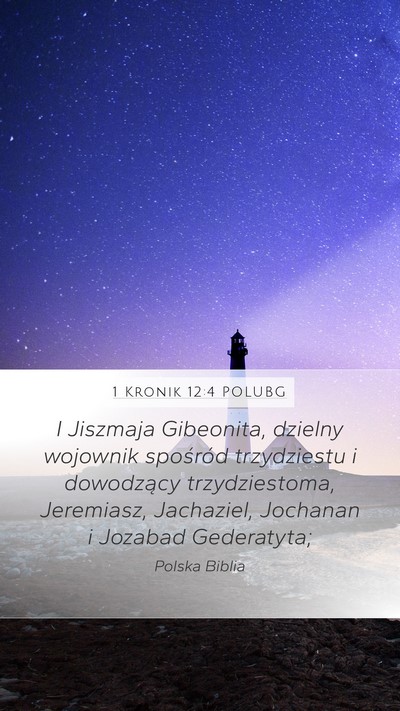 1 Kronik 12:4 POLUBG Mobile Phone Wallpaper - I Jiszmaja Gibeonita, dzielny wojownik spośród - Mobile Bible Verse Wallpaper