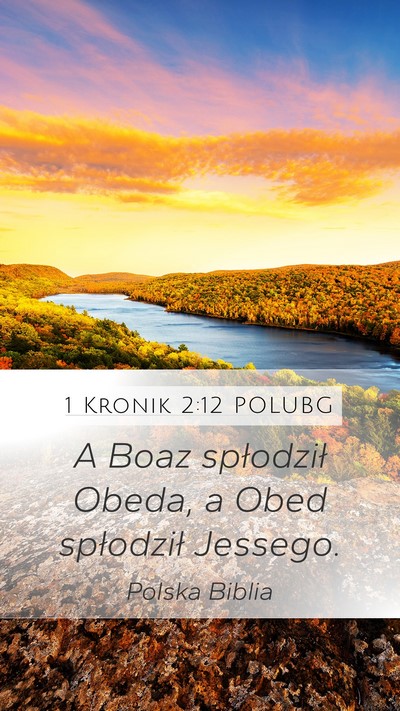 1 Kronik 2:12 POLUBG Mobile Phone Wallpaper - A Boaz spłodził Obeda, a Obed spłodził - Mobile Bible Verse Wallpaper